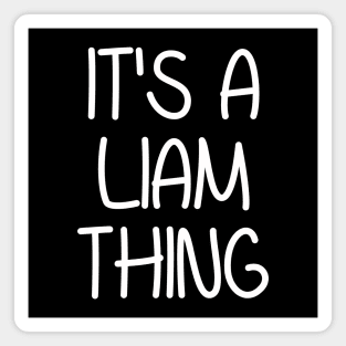 IT'S A LIAM THING Funny Birthday Men Name Gift Idea Magnet